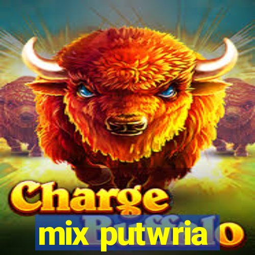 mix putwria